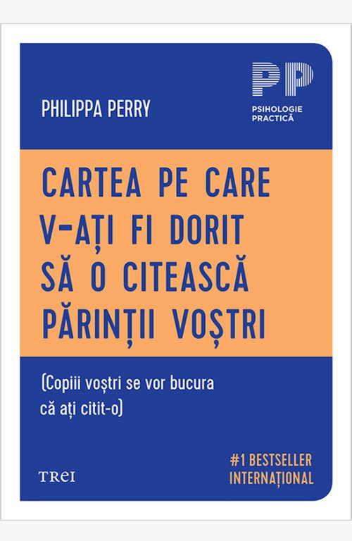 Cartea pe care v‑ați fi dorit să o citească părinții voștri - Philippa  Perry