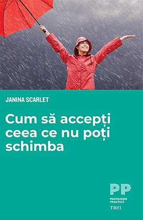 Cum să accepți ceea ce nu poți schimba - Janina Scarlet