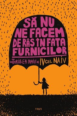 Să nu ne facem de râs în fața furnicilor - Naiv Iv cel