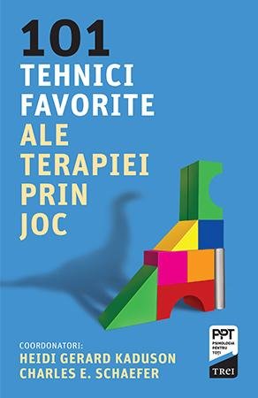 101 tehnici favorite ale terapiei prin joc - Heidi Kaduson, Charles  Schaefer