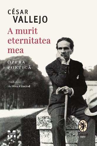 A murit eternitatea mea - César Vallejo