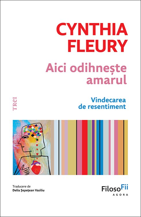 Aici odihnește amarul - Cynthia Fleury