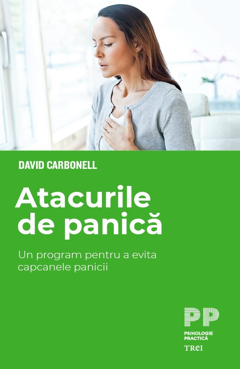 Atacurile de panică. Un program pentru a evita capcanele panicii - David  Carbonell