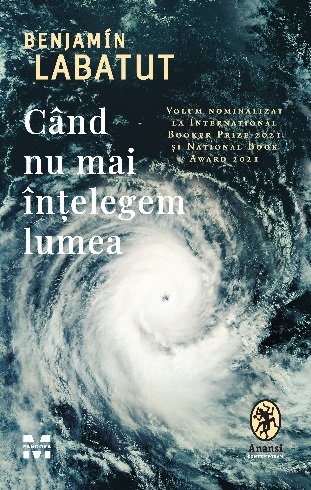Când nu mai înțelegem lumea - Benjamin Labatut