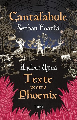 Cantafabule. Texte pentru Phoenix - Șerban Foarță, Andrei Ujică