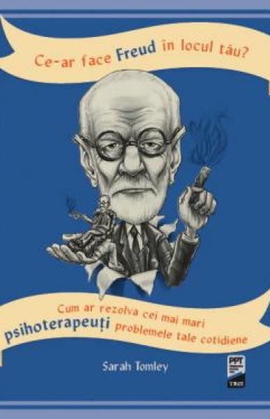 Ce-ar face Freud în locul tău?  - Sarah Tomley