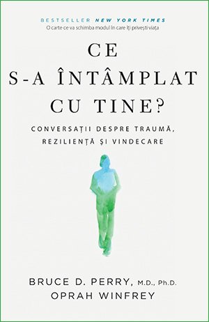 Ce s-a întâmplat cu tine?  - Oprah Winfrey