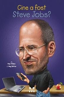 Cine a fost Steve Jobs? - Pam Pollack, Meg Belviso
