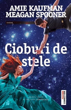 Cioburi de stele (Trilogia Constelaţii, vol. 1) - Amie Kaufman, Meagan Spooner