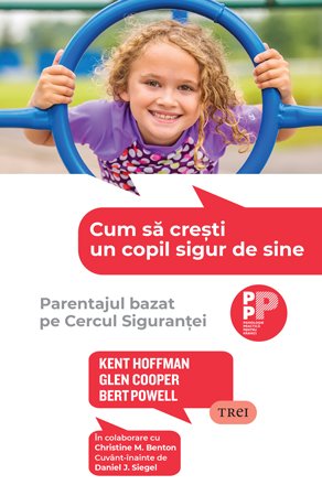 Cum să crești un copil sigur de sine - Kent Hoffman, Glen Cooper, Bert Powell
