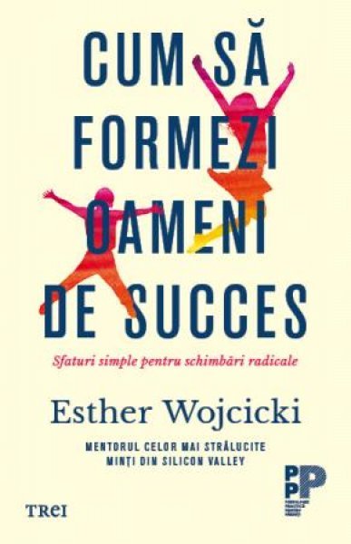 Cum să formezi oameni de succes - Esther Wojcicki