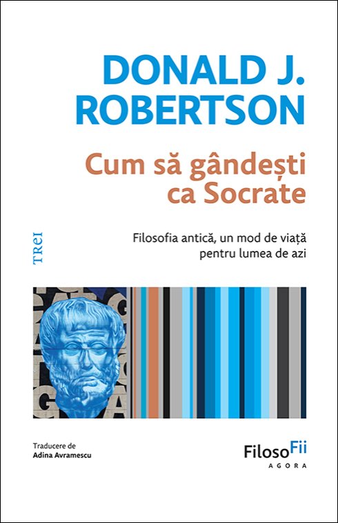 Cum să gândești ca Socrate - Donald J. Robertson