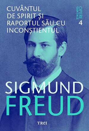 Cuvântul de spirit și raportul său cu inconștientul - Sigmund Freud