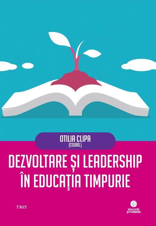 Dezvoltare și leadership în educația timpurie  - Otilia Clipa (coord.)