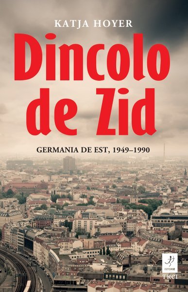 Dincolo de Zid - Katja Hoyer