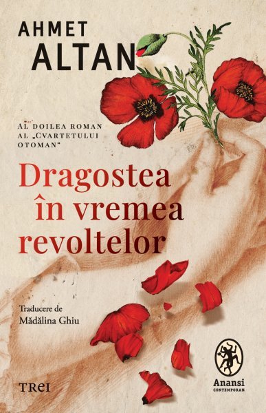 Dragoste în vremea revoltelor (seria Cvartetul Otoman, vol. 2) - Ahmet Altan