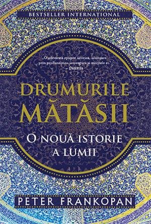 Drumurile mătăsii - Peter Frankopan