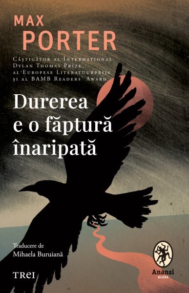 Durerea e o făptură înaripată - Max Porter