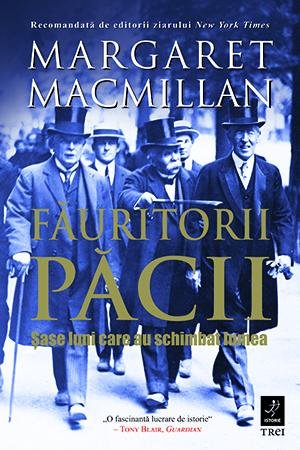 Făuritorii păcii. Șase luni care au schimbat lumea - Margaret MacMillan