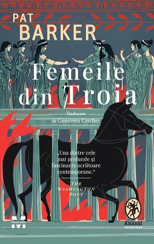 Femeile din Troia - Pat Barker