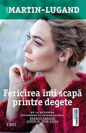 Fericirea îmi scapă printre degete - Agnès Martin-Lugand