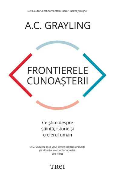 Frontierele cunoașterii - A.C. Grayling