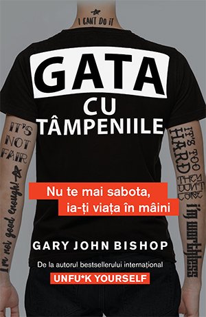 Gata cu tâmpeniile - Gary John Bishop