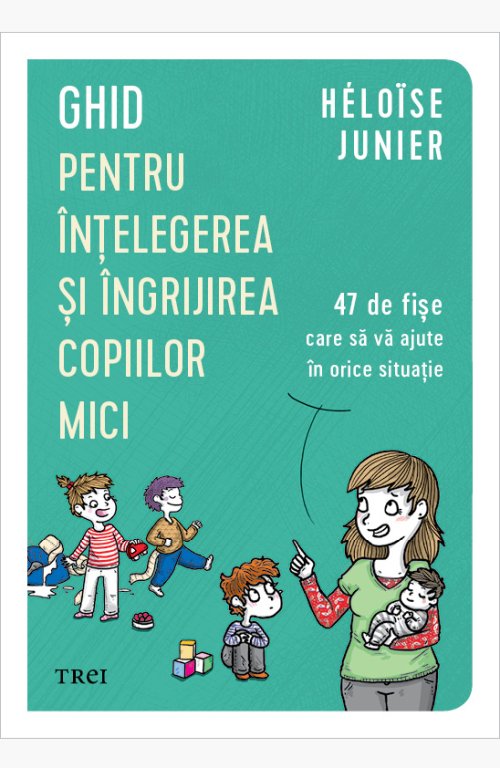 Ghid pentru înțelegerea și îngrijirea copiilor mici - Héloïse Junier