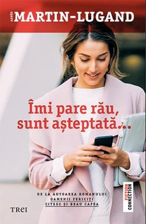 Îmi pare rău, sunt așteptată - Agnès Martin-Lugand