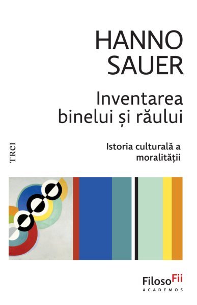 Inventarea binelui și răului - Hanno Sauer