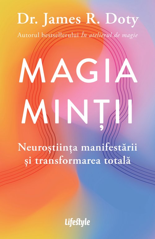 Magia minții - Dr. James R. Doty