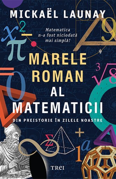 Marele roman al matematicii - Mickaël Launay