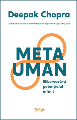 Metauman. Eliberează-ţi potenţialul infinit - Deepak Chopra