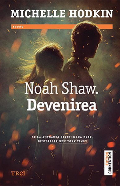 Noah Shaw. Devenirea (seria Noah Shaw, vol. 1) - Michelle Hodkin