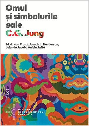 Omul și simbolurile sale - C.G. Jung, Jolande Jacobi, M.-L. von Franz, Joseph L. Henderson, Aniela Jaffé