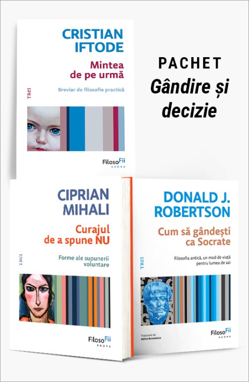 Pachet Gândire și decizie - Cristian Iftode, Ciprian Mihali, Donald J. Robertson