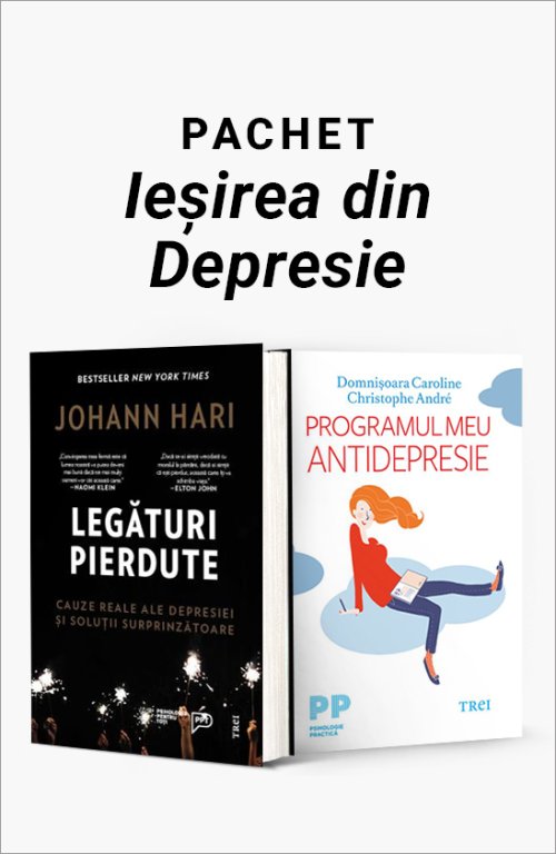 Pachet Ieșirea din Depresie - Johann Hari, Christophe Andre, Domnișoara Caroline
