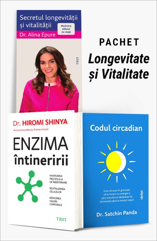 Pachet Longevitate și Vitalitate - Alina Epure, Dr. Hiromi Shinya, Satchin Panda