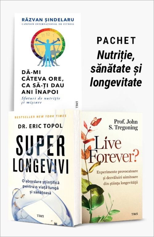 Pachet Nutriție, sănătate și longevitate - Răzvan Șindelaru, Dr. Eric Topol, Prof. John S. Tregoning