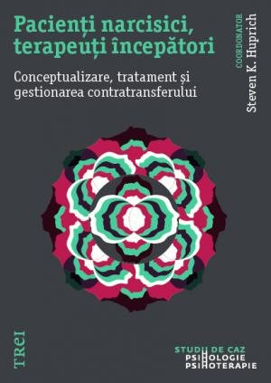 Pacienți narcisici, terapeuți începători - Steven K. Huprich
