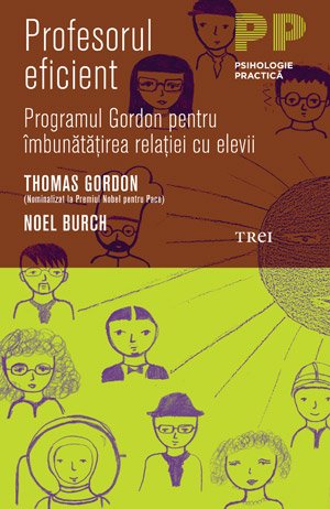 Profesorul eficient. Programul Gordon pentru îmbunătăţirea relaţiei cu elevii - Noel Burch, Thomas Gordon