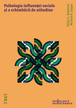 Psihologia influenței sociale și a schimbării de atitudine - Michael R. Leippe