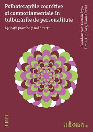 Psihoterapiile cognitive și comportamentale în tulburările de personalitate. Aplicații practice și noi direcții - Cosmin Popa