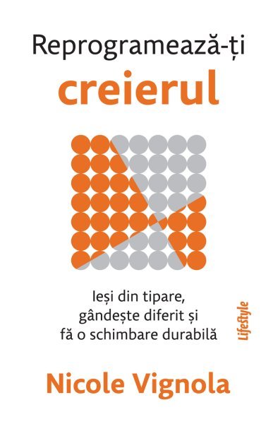 Reprogramează-ți creierul - Nicole Vignola