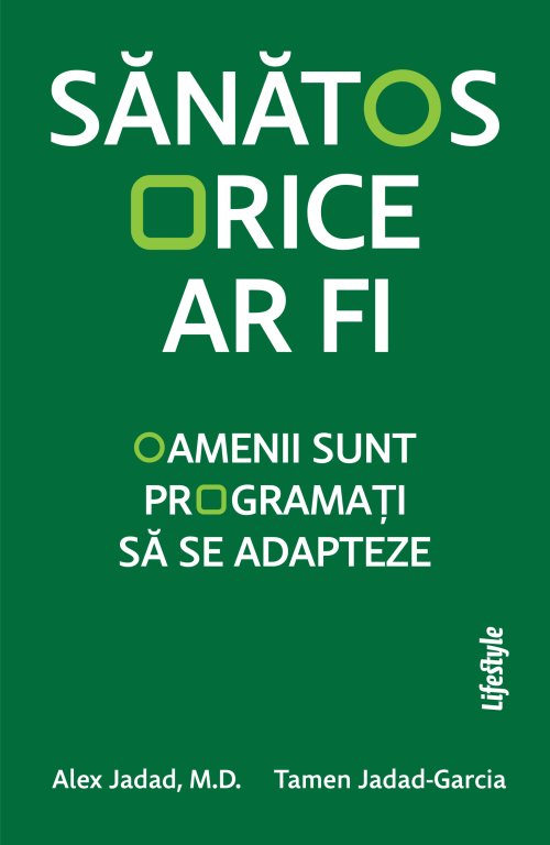 Sănătos orice ar fi - Alex Jadad M.D., Tamen Jadad-Garcia