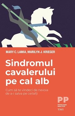 Sindromul cavalerului pe cal alb - Mary C. Lamia, Marilyn J.  Krieger