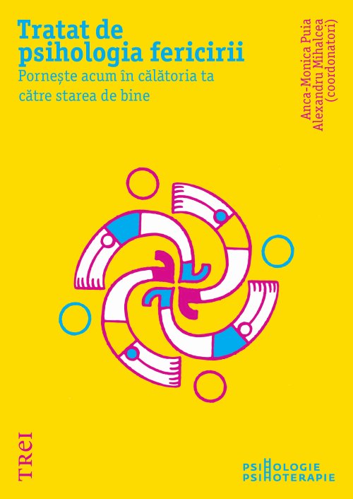 Tratat de psihologia fericirii - Anca-Monica Puia, Alexandru Mihalcea