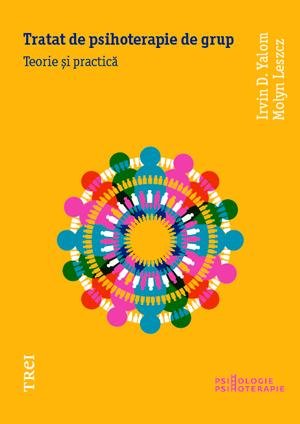 Tratat de psihoterapie de grup - Irvin D. Yalom, Molyn Leszcz
