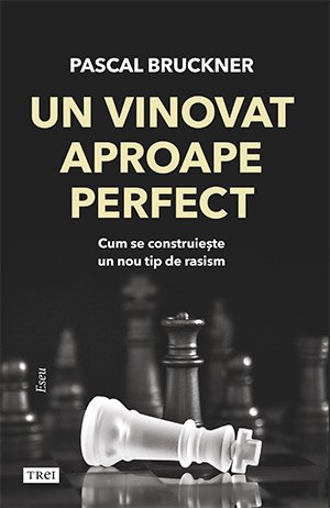 Un vinovat aproape perfect - Pascal Bruckner