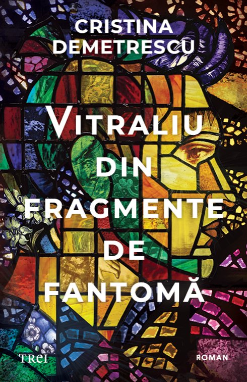 Vitraliu din fragmente de fantomă - Cristina Demetrescu